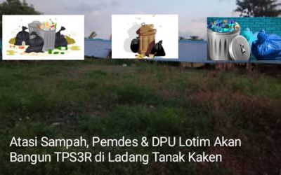 Atasi Sampah, Pemdes & DPU Lotim Akan Bangun TPS3R di Ladang Tanak Kaken